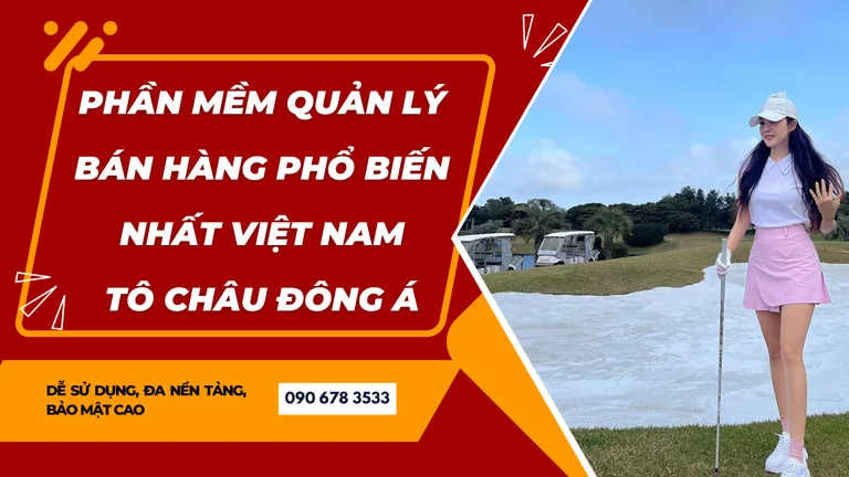 Phần mềm quản lý bán hàng phổ biến nhất Việt Nam