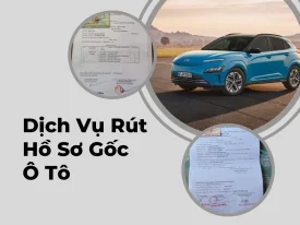 DỊCH VỤ RÚT HỒ SƠ GỐC XE Ô TÔ UY TÍN SỐ 1 LONG AN